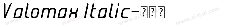 Valomax Italic字体转换 Valomax Italic字体转换